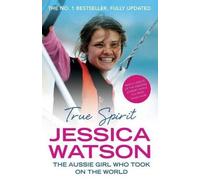 By Jessica Watson True Spirit: The Aussie girl who took on the world [Paperback]