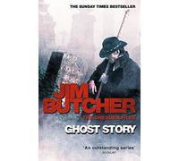 By Jim Butcher Ghost Story: A Dresden Files novel: 13