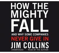 By Jim Collins How the Mighty Fall: And Why Some Companies Never Give In [Audio CD]