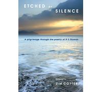 By Jim Cotter - Etched by Silence: A Pilgrimage Through the Poetry of R.S. Thomas
