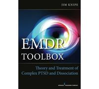 By Jim Knipe EMDR Toolbox: Theory and Treatment of Complex PTSD and Dissociation [Paperback]