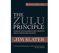 By Jim Slater (THE ZULU PRINCIPLE: MAKING EXTRAORDINARY PROFITS FROM ORDINARY SHARES (HARRIMAN MODERN CLASSICS) - IPS ) BY SLATER, JIM{AUTHOR}Hardcover