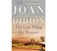 By Joan Didion The Last Thing He Wanted [Paperback]