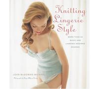 By Joan McGowan-Michael - Knitting Lingerie Style: More Than 30 Basic and Lingerie-inspired Designs