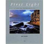 By Joe Cornish First Light: A Landscape Photographer's Art (First Edition)