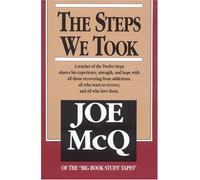 By Joe McQ - The Steps We Took: A Teacher of the Twelve Steps Shares His Experience (Later Printing)