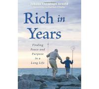 By Johann Christoph Arnold - Rich in Years: Finding Peace and Purpose in a Long Life