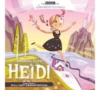 By Johanna Spyri Heidi (BBC Children's Classics)