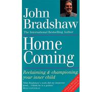 By John Bradshaw Homecoming Reclaiming and Championing Your Inner Child by Bradshaw, John ( Author ) ON Mar-28-1991, Paperback