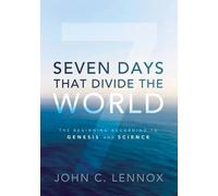 By John C. Lennox - Seven Days that Divide the World