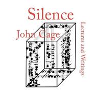 By John Cage - Silence: Lectures and Writings (New edition)