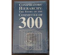By John Coleman Conspirators' Hierarchy: Story of the Committee of 300