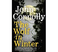 By John Connolly The Wolf in Winter (Charlie Parker Thriller)