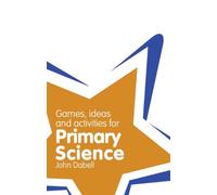 By John Dabell - Classroom Gems: Games, Ideas and Activities for Primary Science