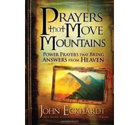 By John Eckhardt Prayers That Move Mountains