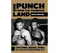 By John Florio - One Punch from the Promised Land: Leon Spinks, Michael Spinks, and the Myth of the Heavyweight Title