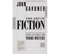 By John Gardner - The Art of Fiction: Notes on Craft for Young Writers (Vintage) (Reissue)