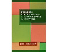 By John Goldingay Proverbs, Ecclesiastes and the Song of Songs For Everyone [Paperback]
