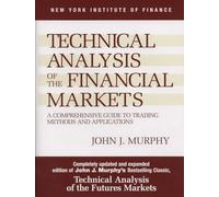 By John J. Murphy Technical Analysis of the Financial Markets: A Comprehensive Guide to Trading Methods and Applications (New York Institute of Finance) (2nd Revised edition)