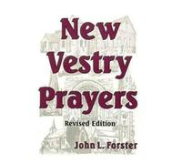 By John L. Forster New Vestry Prayers (2nd Revised edition) [Paperback]