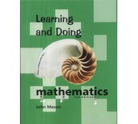 By John Mason - Learning and Doing Mathematics: Using Polya's Problem-solving Methods for Learning and Teaching (2nd Revised edition)