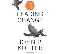 By John P. Kotter - Leading Change, With a New Preface by the Author