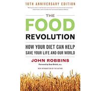 By John Robbins TheFood Revolution How Your Diet Can Help Save Your Life and the World by Robbins, John ( Author ) ON Oct-13-2010, Paperback