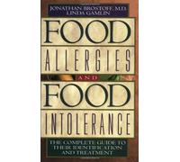 By Jonathan Brostoff Food Allergies and Food Intolerance: The Complete Guide to Their Identification and Treatment