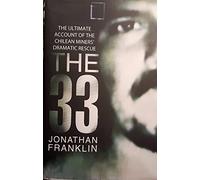 By Jonathan Franklin The 33. The Ultimate Account of The Chilean Miners' Dramatic Rescue (First 1st Edition) [Hardcover]