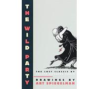By Joseph Moncure March ; Art Spiegelman ; Art Spiegelman ( Author ) [ Wild Party: The Lost Classic by Joseph Moncure March Pantheon Graphic Novels By Mar-1999 Paperback