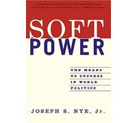 By Joseph S. Nye Soft Power: The Means to Success in World Politics (New Ed)