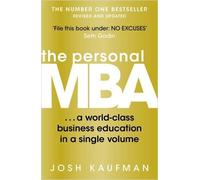 By Josh Kaufman - The Personal MBA: A World-Class Business Education in a Single Volume