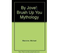 By Jove!: Brush Up Your Mythology