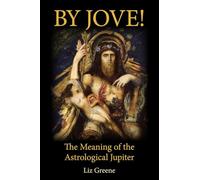 By Jove!: The Meaning of the Astrological Jupiter