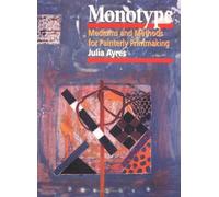 By Julia Ayres Monotype Mediums and Methods for Painterly Printmaking by Ayres, Julia ( Author ) ON Nov-01-2000, Paperback