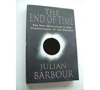 By Julian BARBOUR The End Of Time. The Next Revolution In Our Understanding Of The Universe (First Thus)