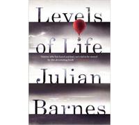 By Julian Barnes Levels of Life