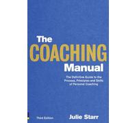By Julie Starr The Coaching Manual: the Definitive Guide to the Process, Principles and Skills of Personal Coaching (3rd Edition)