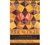 By Julius Evola Ride the Tiger: A Survival Manual for the Aristocrats of the Soul (1st U.S. Ed)