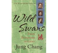By Jung Chang Wild Swans: Three Daughters of China (New edition)