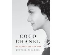 By Justine Picardie Coco Chanel: The Legend and the Life (First Edition, First Impressio)