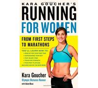 By Kara Goucher Kara Goucher's Running for Women: From First Steps to Marathons [Paperback]