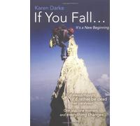 By Karen Darke If You Fall: It's a New Beginning (1st Edition)