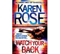 By Karen Rose Watch Your Back