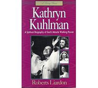 By Kathryn Kuhlman A Spiritual Biography of God's Miracle Working Power