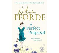 By Katie Fforde A Perfect Proposal