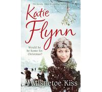 By Katie Flynn A Mistletoe Kiss