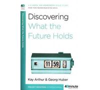 By Kay Arthur ; Georg Huber ( Author ) [ Discovering What the Future Holds 40-Minute Bible Studies By Jul-2009 Paperback