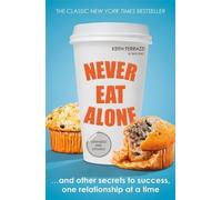 By Keith Ferrazzi Never Eat Alone: And Other Secrets to Success, One Relationship at a Time (Portfolio Non Fiction)