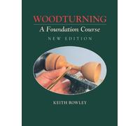 By Keith Rowley - Woodturning A Foundation Course by Rowley, Keith ( Author ) ON Oct-14-1999, Paperback